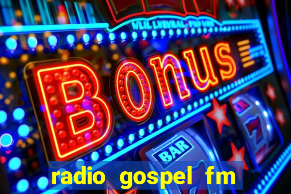 radio gospel fm salvador bahia